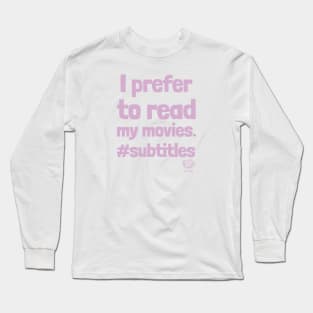 I prefer to read my movies. #subtitles (purple) Long Sleeve T-Shirt